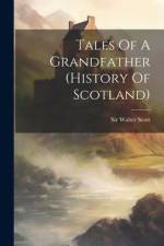 Tales Of A Grandfather (history Of Scotland) af Walter Scott