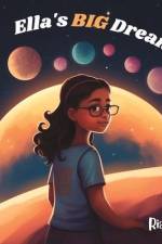 Ella's BIG Dream - A Fun and Motivating Children's Book af Ria Leyva