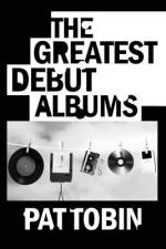 The Greatest Debut Albums af Pat Tobin