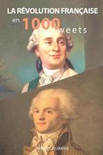 La Révolution française en 1000 tweets af Patrick Durand