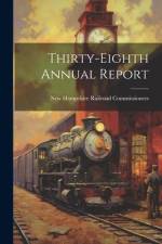Thirty-Eighth Annual Report af New Hampshire Railroad Commissioners