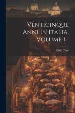 Venticinque Anni In Italia, Volume 1... af Carlo Corsi