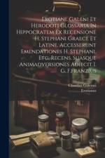 Erotiani, Galeni Et Herodoti Glossaria In Hippocratem Ex Recensione H. Stephani Graece Et Latine. Accesserunt Emendationes H. Stephani, Etc. Recens. S af Claudius Galenus