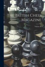 The British Chess Magazine; Volume 22 af Anonymous