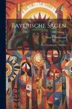 Bayerische Sagen: Der Untersberg Bey Salzburg; Volume 1 af Hans F. Massmann