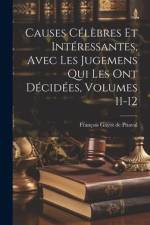 Causes Célèbres Et Intéressantes, Avec Les Jugemens Qui Les Ont Décidées, Volumes 11-12 af Francois Gayot de Pitaval