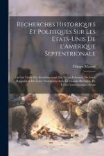 Recherches historiques et politiques sur les Etats-Unis de l'Amerique Septentrionale: Ou l'on traite des establissemens des treize colonies, de leurs af Filippo Mazzei
