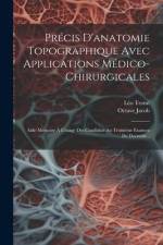 Précis D'anatomie Topographique Avec Applications Médico-chirurgicales: Aide-mémoire À L'usage Des Candidats Au Troisième Examen De Doctorat... af Léo Testut