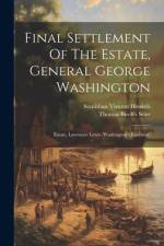 Final Settlement Of The Estate, General George Washington: Estate, Lawrence Lewis (washington's Executor) af Stanislaus Vincent Henkels