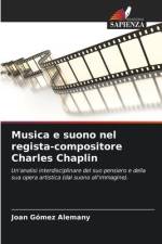 Musica e suono nel regista-compositore Charles Chaplin af Joan Gómez Alemany