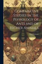 Comparative Studies in The Psyhology of Ants and of Higher Animals af Eric Wasmann