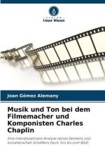 Musik und Ton bei dem Filmemacher und Komponisten Charles Chaplin af Joan Gómez Alemany