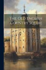 The old English Country Squire af Anonymous