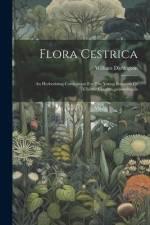 Flora Cestrica: An Herborizing Companion For The Young Botanists Of Chester County...pennsylvania af William Darlington