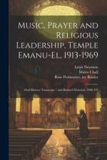 Music, Prayer and Religious Leadership, Temple Emanu-El, 1913-1969: Oral History Transcript / and Related Material, 1968-197 af Malca Chall