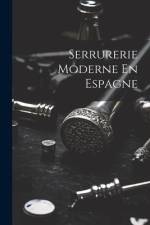 Serrurerie Moderne En Espagne af Anonymous