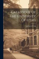 Catalogue Of The University Of Utah af University of Utah