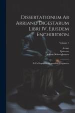 Dissertationum ab Arriano digestarum libri IV, ejusdem Enchiridion: Et ex deperditis sermonibus fragmenta; Volume 1 af Epictetus