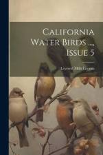 California Water Birds ..., Issue 5 af Leverett Mills Loomis