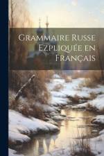 Grammaire Russe Ezpliquée en Français af Anonymous