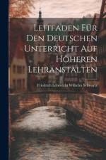Leitfaden für den Deutschen Unterricht auf Höheren Lehranstalten af Friedrich Leberecht Wilhelm Schwartz