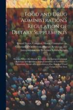 Food and Drug Administration's Regulation of Dietary Supplements: Hearing Before the Human Resources and Intergovernmental Relations Subcommittee of t af United States Congress House Commi