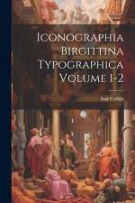 Iconographia Birgittina typographica Volume 1-2 af Isak Collijn