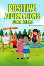 Positive Affirmations For Kids af Franklin N. Nyiawung
