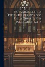 Nouvelles Lettres Édifiantes Des Missions De La Chine Et Des Indes Orientales: Chine... af Jesuits