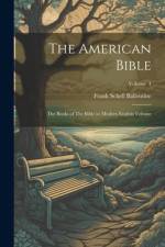 The American Bible: The Books of The Bible in Modern English Volume; Volume 4 af Frank Schell Ballentine
