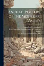 Ancient Pottery of the Mississippi Valley af William Henry Holmes