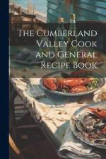 The Cumberland Valley Cook and General Recipe Book af Anonymous