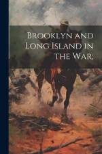 Brooklyn and Long Island in the war; af Anonymous