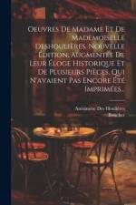 Oeuvres De Madame Et De Mademoiselle Deshoulières. Nouvelle Édition, Augmentée De Leur Éloge Historique Et De Plusieurs Pièces, Qui N'avaient Pas Enco af Antoinette Des Houlières