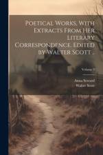 Poetical Works, With Extracts From her Literary Correspondence. Edited by Walter Scott ..; Volume 3 af Walter Scott
