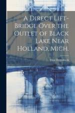A Direct Lift-bridge Over the Outlet of Black Lake Near Holland, Mich. af Max Deitenbeck