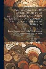 Oeuvres Complètes De Buffon, Suivies De Ses Continuateurs Daubenton, Lacépède, Cuvier, Duméril, Poiret, Lesson Et Geoffroy-st-hilaire: Mammifères... af Georges Louis Leclerc De Buffon (Comte)