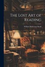 The Lost Art of Reading af William Robertson Nicoll