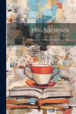 1916 sborník: Etí spisovatelé vdovám a sirotkm naich vojín af Anonymous