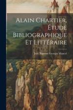 Alain Chartier, Étude Bibliographique Et Littéraire af Jean Baptiste Georges Mancel