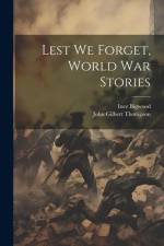 Lest we Forget, World war Stories af John Gilbert Thompson