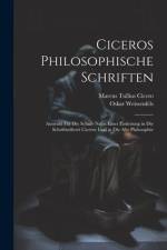 Ciceros Philosophische Schriften: Auswahl Für Die Schule Nebst Einer Einleitung in Die Schriftstellerei Ciceros Und in Die Alte Philosophie af Marcus Tullius Cicero