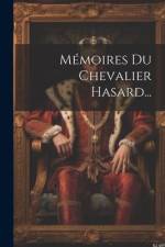 Mémoires Du Chevalier Hasard... af Anonymous