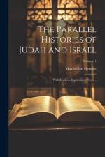The Parallel Histories of Judah and Israel: With Copious Explanatory Notes ..; Volume 1 af Maximilian Geneste