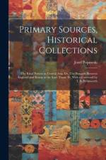 Primary Sources, Historical Collections: The Rival Powers in Central Asia; Or, The Struggle Between England and Russia in the East. Trans. fr, With a af Jozef Popowski