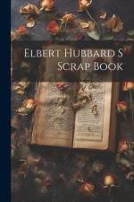 Elbert Hubbard S Scrap Book af Anonymous
