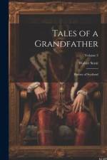 Tales of a Grandfather: History of Scotland; Volume 3 af Walter Scott