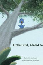 Little Bird, Afraid to Fly af Lisa Rowe Johnstonbaugh
