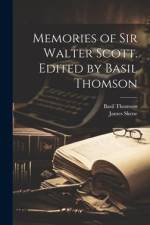 Memories of Sir Walter Scott. Edited by Basil Thomson af Basil Thomson