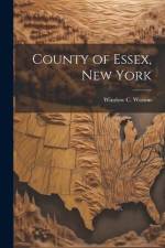 County of Essex, New York af Winslow C. Watson